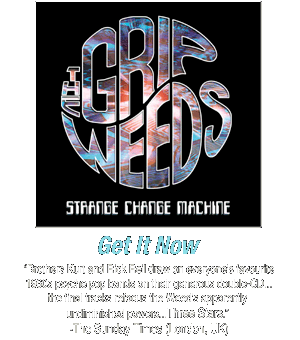 The Grip Weeds - STRANGE CHANGE MACHINE