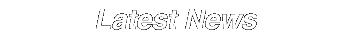 Latest News
